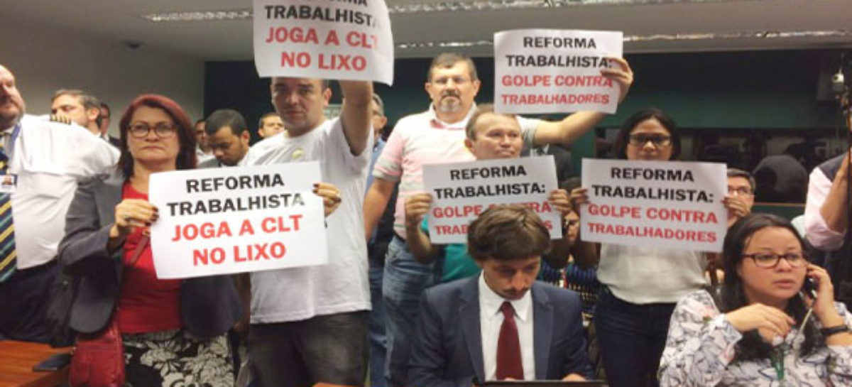 Comissão da Câmara vota texto da nefasta Reforma Trabalhista