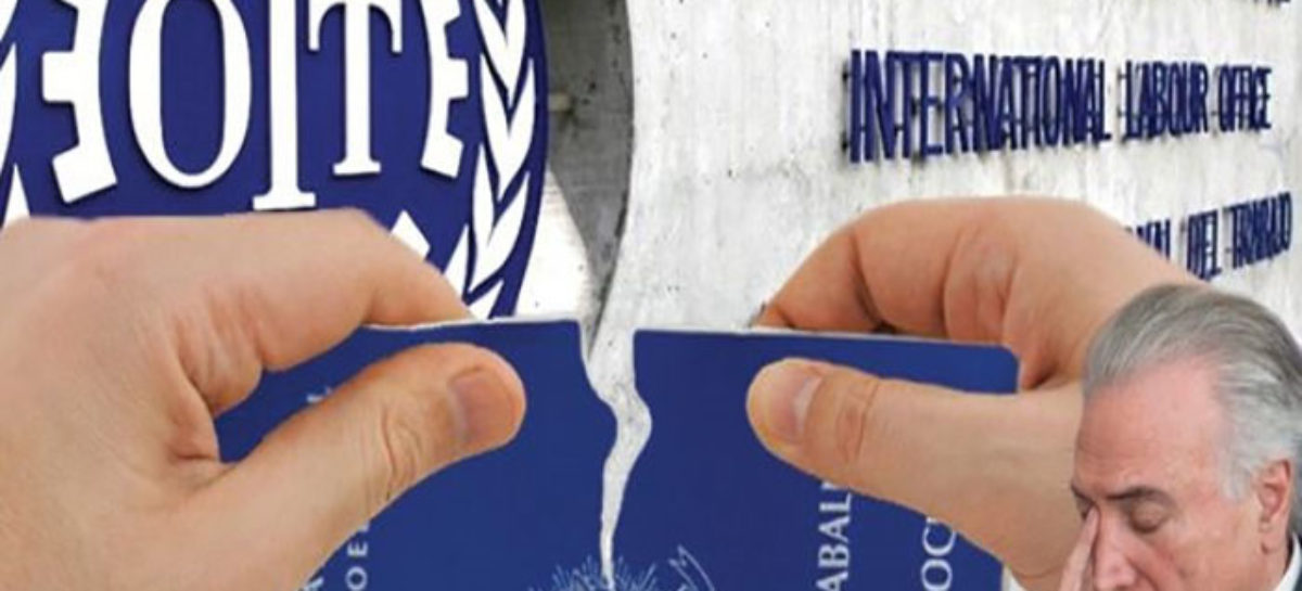 Temer é derrotado na OIT e será obrigado a explicar reforma trabalhista nefasta